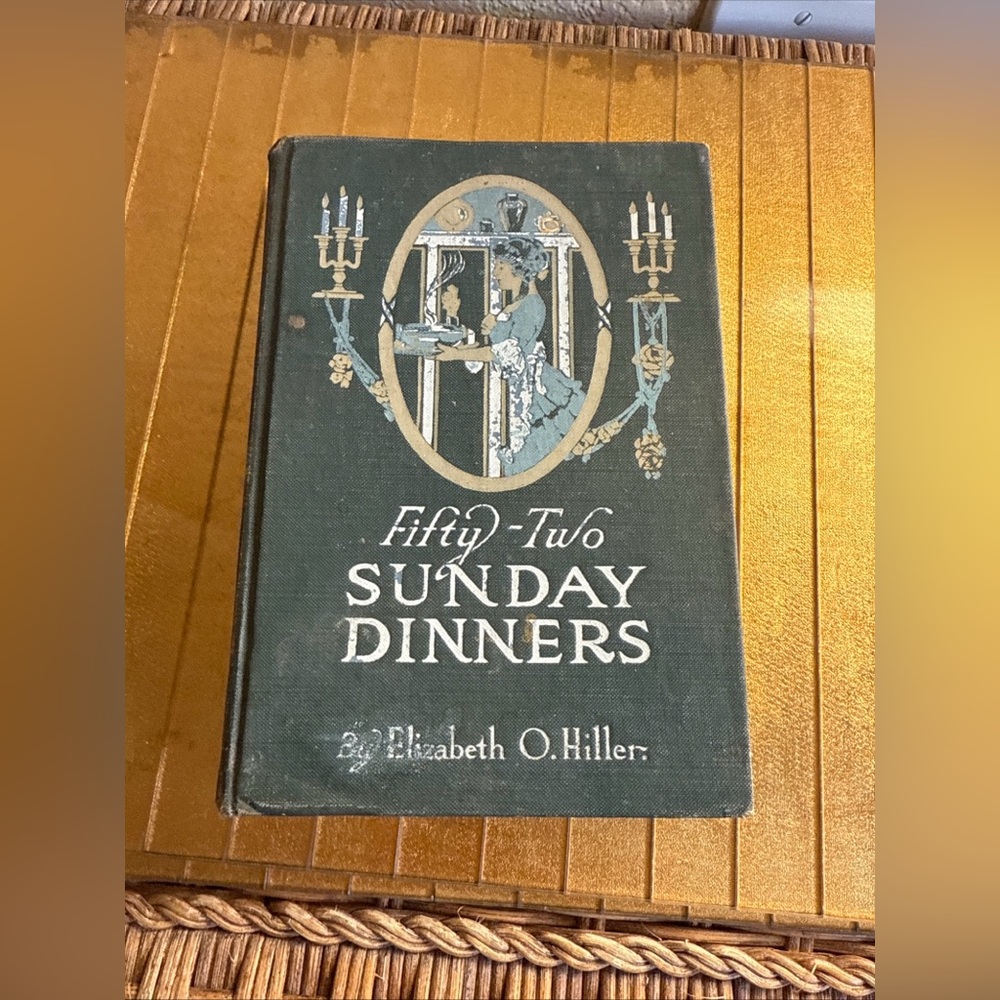 VTG fifty- two Sunday Dinners" 1913 cookbook bElizabeth O. Hiller first edition